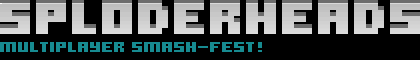 SploderHeads Multiplayer Smash-Fest!